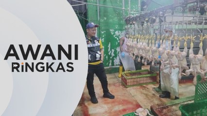 AWANI Ringkas: DBKL tutup pusat sembelih ayam kotor