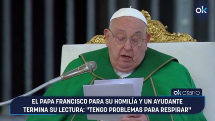 El Papa Francisco para su homilía y un ayudante termina su lectura: "Tengo problemas para respirar"