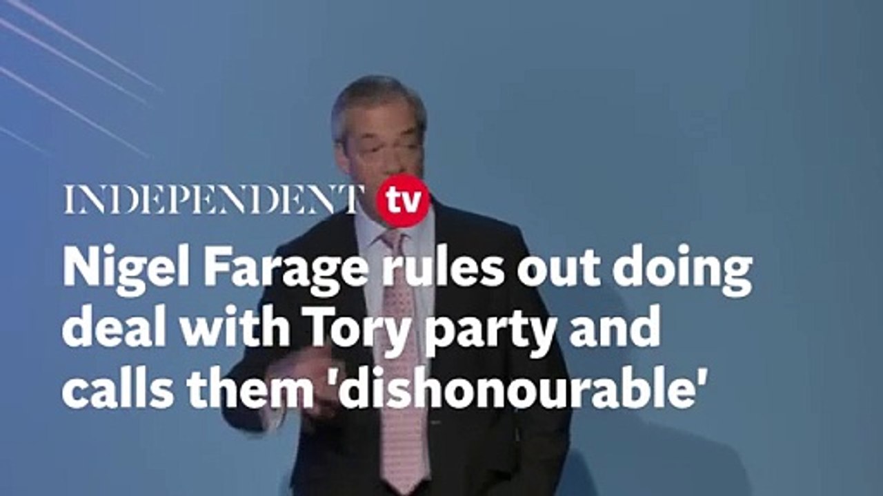 Watch: Nigel Farage rules out Reform deal with ‘dishonourable’ Tories