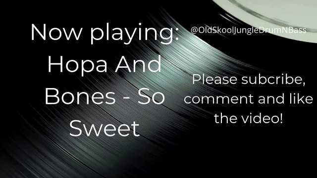 Hopa & Bones - So Sweet // Old Skool Jungle & Drum N Bass