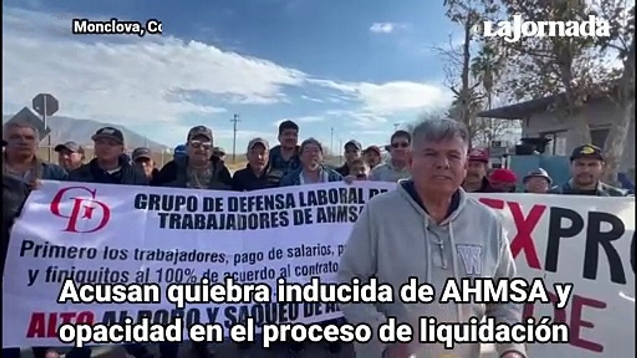 Trabajadores de AHMSA exigen pago de finiquitos y salarios adeudados tras quiebra de la empresa