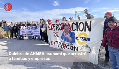 Quiebra de AHMSA, tsunami que arrastró a familias y empresas