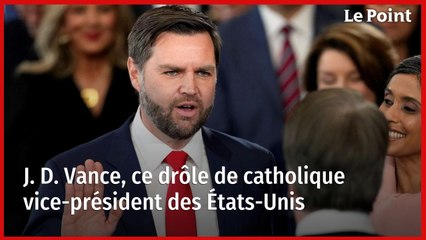 J. D. Vance, ce drôle de catholique vice-président des États-Unis