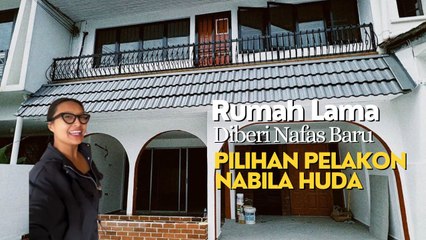 Rumah Lama Diberi Nafas Baru Pilihan Pelakon Nabila Huda