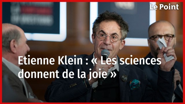 Etienne Klein : « Les sciences donnent de la joie »