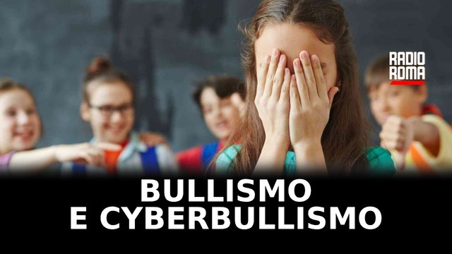 Bullismo e Cyberbullismo