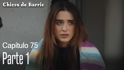 Capítulo 75 Parte 1-Chicos de Barrio