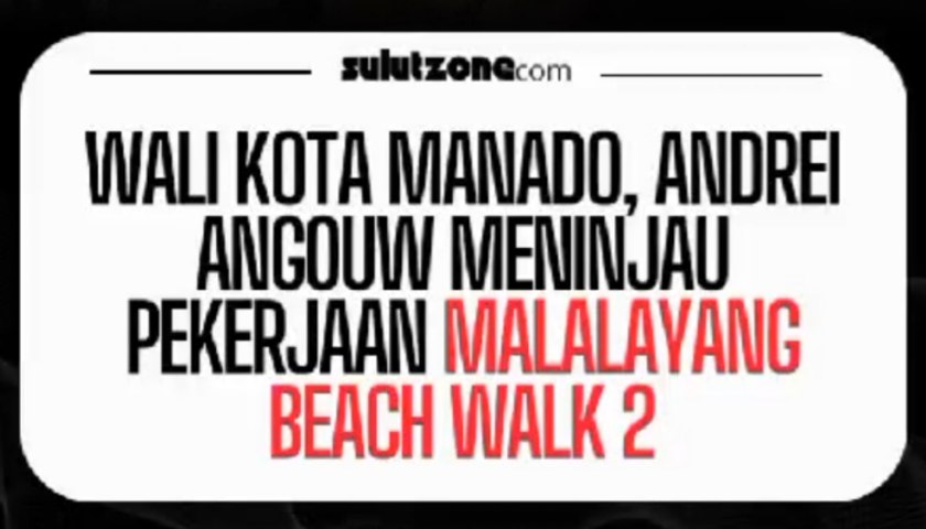 Walikota Manado Meninjau Pekerjaan Malalayang Beach Walk 2