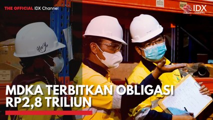 MDKA Terbitkan Obligasi Rp2,8 Triliun