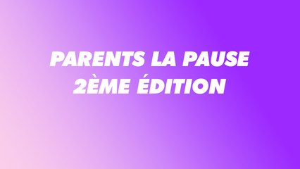 Parents la Pause deuxième édition