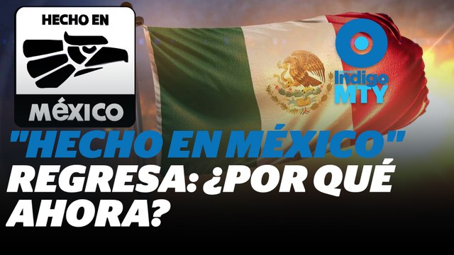 Hecho en México : Una campaña para impulsar la economía nacional | Reporte Indigo