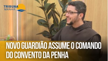 Novo guardião assume o comando do Convento da Penha