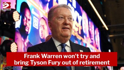 Frank Warren won't try and bring Tyson Fury out of retirement
