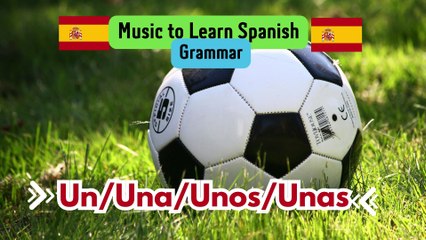 Music to Learn Spanish. Grammar.  Indefinite articles.