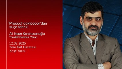 Ali Karahasanoğlu: ‘Proooof doktoooor’dan suça tahrik!