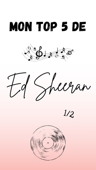Mon top 5 de Ed Sheeran ! #1/2