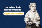 La obediencia de santa Bernandita a la Virgen de Lourdes