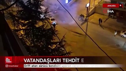 Ankara'da drift atan sürücü kendisini uyaran vatandaşları tehdit etti