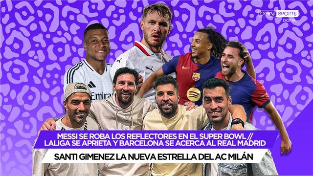Messi se roba los reflectores en el Super Bowl // LaLiga se aprieta y Barcelona se acerca al Real Madrid // Santi Gimenez la nueva estrella del AC Milán
