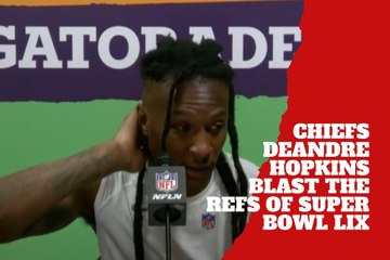 Chiefs' DeAndre Hopkins blast the officiating in Kansas City’s Super Bowl loss and criticize media