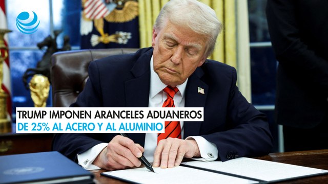 Trump firma decretos que imponen aranceles aduaneros de 25% al acero y al aluminio