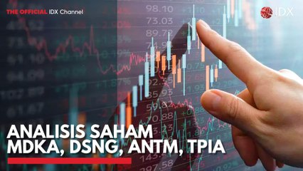 Analisis Saham MDKA, DSNG, ANTM, TPIA