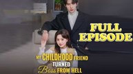 My Childhood Friend Turned Boss From Hell Full Drama