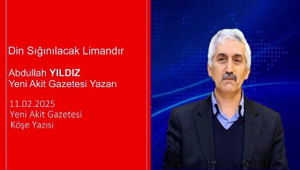 Abdullah Yıldız: Din Sığınılacak Limandır