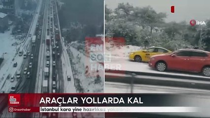 İstanbul kara yine hazırlıksız yakalandı: Araçlar yollarda kaldı
