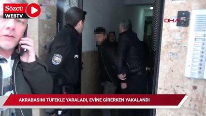 Akrabasını tüfekle yaraladı, evine girerken yakalandı