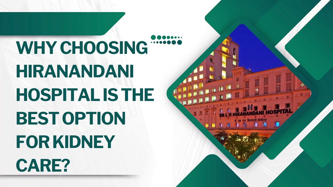 Why Choosing Hiranandani Hospital Is the Best Option for Kidney Care ...