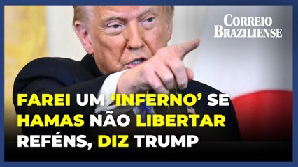 Trump diz que provocará 'inferno' se Hamas não libertar reféns israelenses
