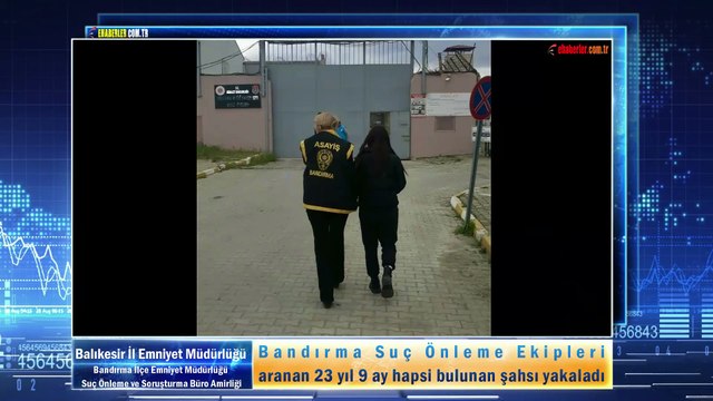 Bandırma Suç Önleme Ekipleri aranan 23 yıl 9 ay hapsi bulunan şahsı yakaladı