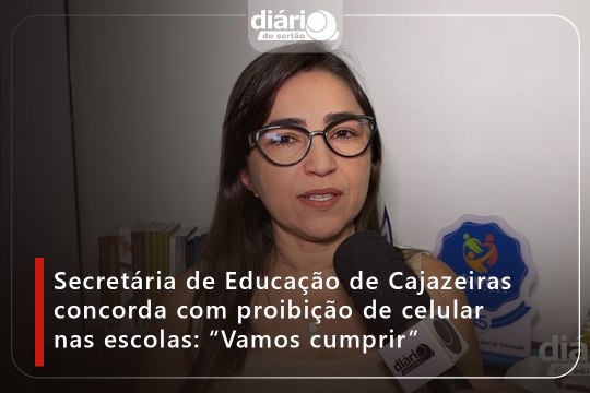 Secretária de Educação de Cajazeiras concorda com proibição de celular nas escolas: “Vamos cumprir”
