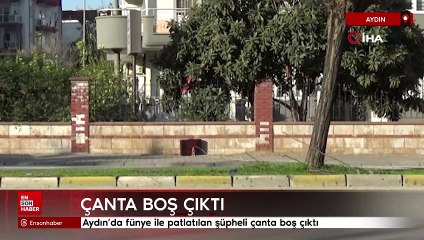 Aydın’da fünye ile patlatılan şüpheli çanta boş çıktı