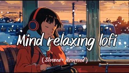 Best Mind relaxing lofi songs|Non-stop trending lofi songs