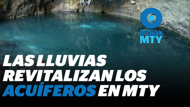 El agua regresa a las Cumbres de Monterrey | Reporte Indigo