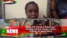 New CP Visits 3 Siblings' Family Killed, Kept Inside Fridge In Anambra