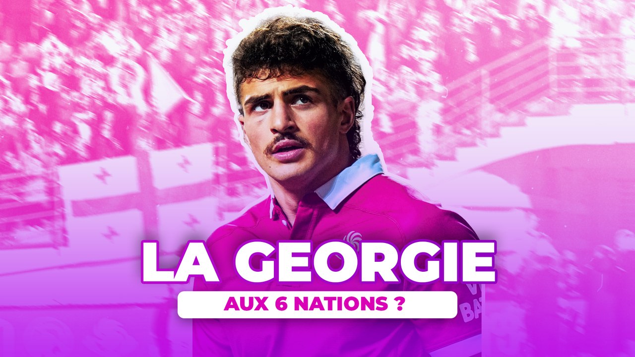 🇬🇪 La Géorgie doit-elle intégrer le 6 nations ?