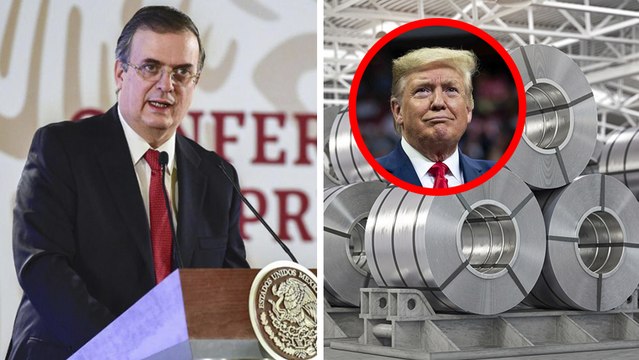 Marcelo Ebrard califica de ''injustos'' los aranceles de Trump al acero y aluminio