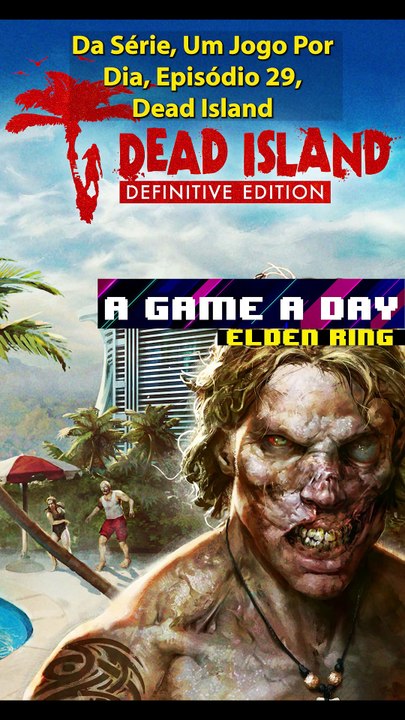 Um Jogo Por Dia #29 Dead Island  #UmJogoPorDia #TGN