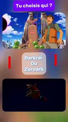 Choisis ton Pokémon favori entre darkrai ou zoroark