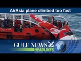 AirAsia plane climbed too fast - GN Headlines