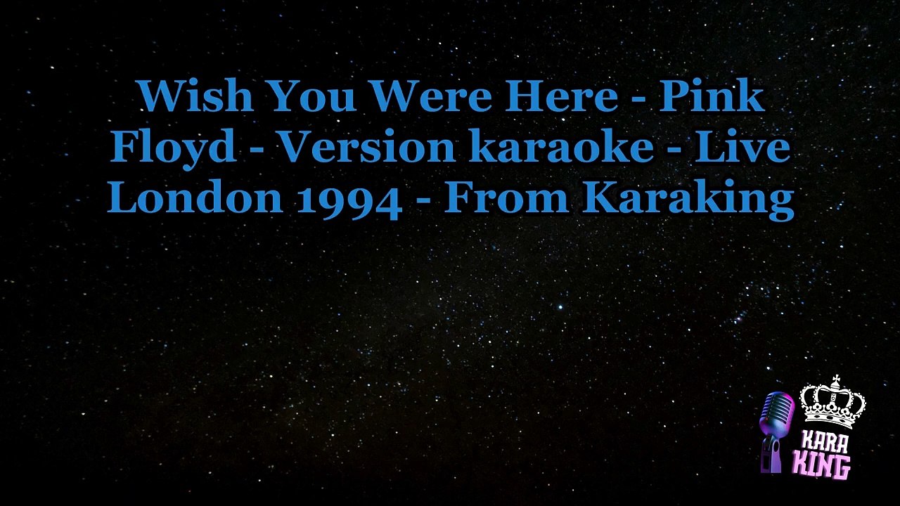 Wish You Were Here  - Pink Floyd - Version karaoke - Live London 1994   From Karaking