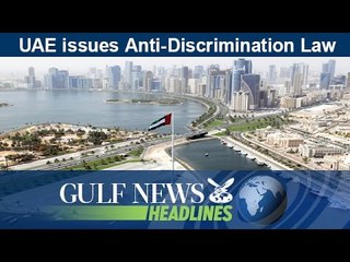UAE issues Anti-Discrimination Law - GN Headlines
