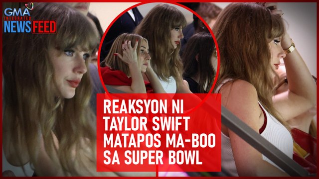 Reaksyon ni Taylor Swift matapos ma-boo sa Super Bowl | GMA Integrated Newsfeed