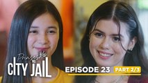 Prinsesa Ng City Jail: Liberty keeps her enemies closer! (Episode 23 - Part 2/3)