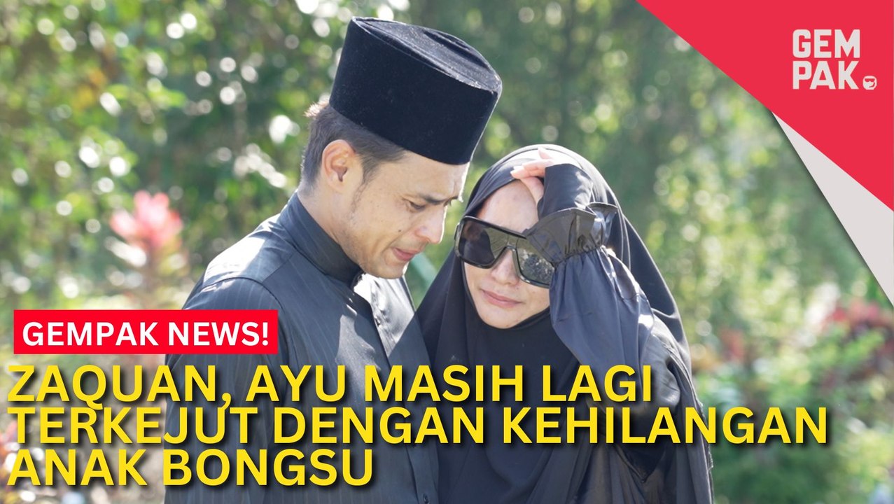 #GempakVideoNews : Zaquan Minta Beri Ruang, Masih Lagi Terkejut Kehilangan Anak Bongsu - “Baby Dalam Keadaan Sihat Dan….”