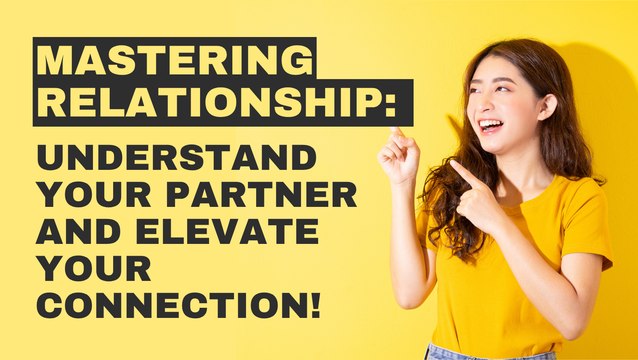 Mastering Relationship Insights: Understand Your Partner and Elevate Your Connection! 💘