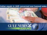 Indian expats in UAE concerned over banned notes - GN Headlines